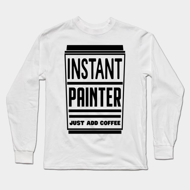 Instant painter, just add coffee Long Sleeve T-Shirt by colorsplash